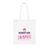 "DONUT USE" Less Single-Use Plastic Design #68 by © Juliana2me Cotton Tote