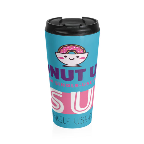 "DONUT USE" Less Single-Use Plastic Design #68 by © Juliana2me Stainless Steel Travel Mug