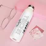 "REFILL IS CHILL" Less Single-Use Plastic Design # 134 by © Juliana2me Slim Water Bottle