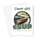 "CANOE USE" Less Single-Use Plastic Design #75 by © Juliana2me Greeting Card