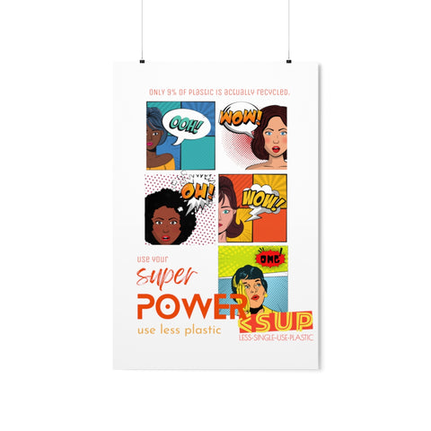 "SUPER POWER" Less Single-Use Plastic Design # 191 by © Juliana2me Premium Matte Vertical Posters