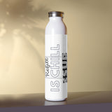 "REFILL IS CHILL" Less Single-Use Plastic Design # 134 by © Juliana2me Slim Water Bottle