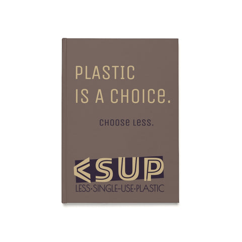 "IT'S A CHOICE" Less Single-Use Plastic Design # 174 by © Juliana2me Hardcover Journal (A5)