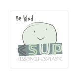 "BE KIND" Less Single-Use Plasticn Design #32 by © Juliana2me Stickers