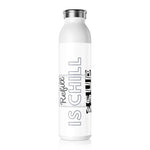 "REFILL IS CHILL" Less Single-Use Plastic Design # 134 by © Juliana2me Slim Water Bottle