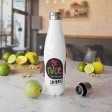 "BE NICE" Less Single-Use Plastic Design # 157 by © Julana2me Stainless Steel Water Bottle