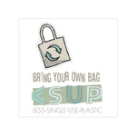 "BRING YOUR BAG" Less Single-Use Plastic Design #38 by © Juliana2me Stickers