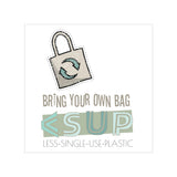 "BRING YOUR BAG" Less Single-Use Plastic Design #38 by © Juliana2me Stickers