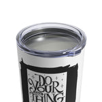 "DO YOUR OWN THING" Less Single-Use Design # 162 Tumbler 10oz